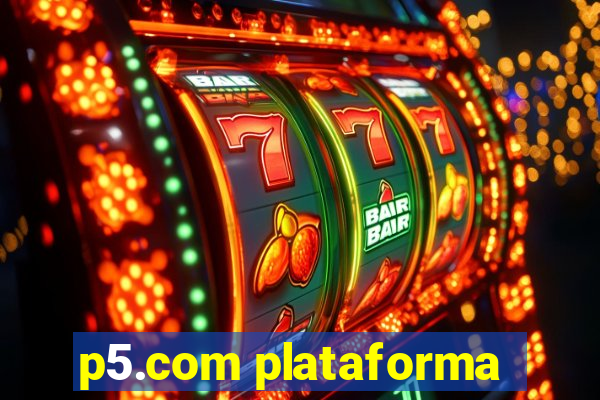 p5.com plataforma